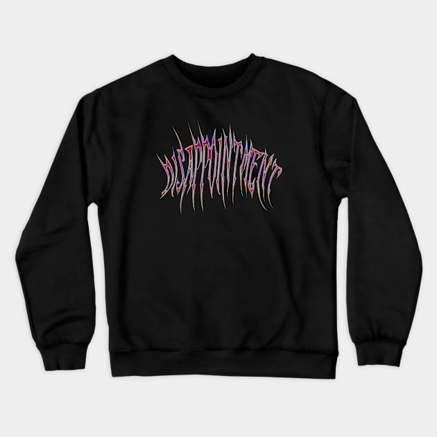 Disappointment Crewneck Sweatshirt by Mtrys.co